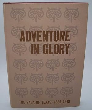 Immagine del venditore per Adventure in Glory: The Saga of Texas 1836-1849 venduto da Easy Chair Books
