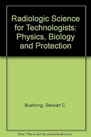 Seller image for Radiologic science for technologists: Physics, biology, and protection for sale by Krak Dogz Distributions LLC