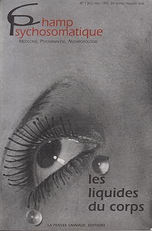 Image du vendeur pour Les Liquides du corps (Champ psychosomatique Mdecine-Psychanalyse-Anthropologie N1(41)1995) mis en vente par PRISCA