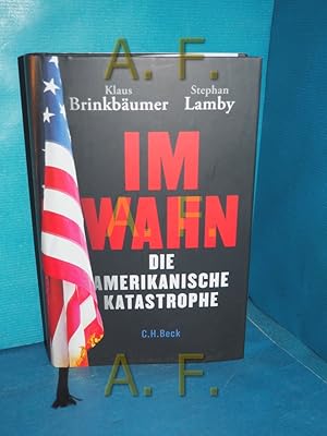 Seller image for Im Wahn : die amerikanische Katastrophe Klaus Brinkbumer, Stephan Lamby for sale by Antiquarische Fundgrube e.U.