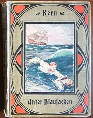 Unter Blaujacken : ernste u. heitere Geschichten aus dem Leben deutscher Seeleute. Fpr die Jugend...
