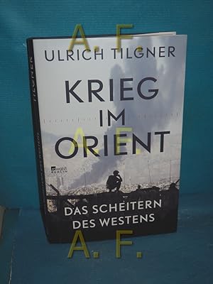 Bild des Verkufers fr Krieg im Orient : das Scheitern des Westens zum Verkauf von Antiquarische Fundgrube e.U.