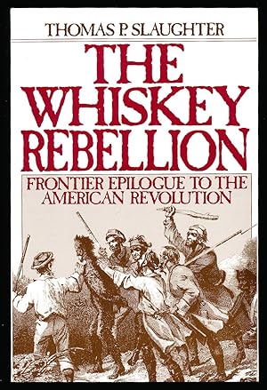 Seller image for The Whiskey Rebellion: Frontier Epilogue to the American Revolution for sale by Paradox Books USA