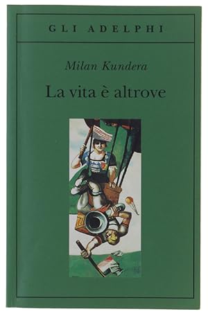 Immagine del venditore per LA VITA E' ALTROVE.: venduto da Bergoglio Libri d'Epoca