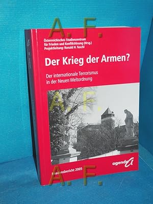 Bild des Verkufers fr Der Krieg der Armen? : der internationale Terrorismus in der neuen Weltordnung , Ergebnisse der State-of-Peace-Konferenz 2005. sterreichisches Studienzentrum fr Frieden und Konfliktlsung (Hrsg.). Projektleitung und inhaltliche Konzeption: Ronald H. Tuschl / Dialog , Bd. 48, Friedensbericht , 2005, Agenda Frieden zum Verkauf von Antiquarische Fundgrube e.U.