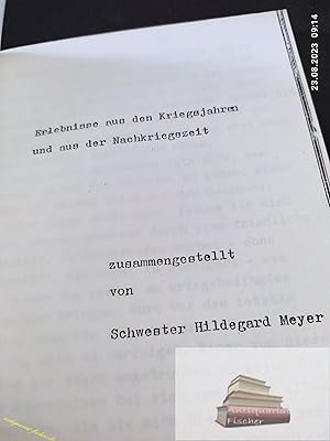 Erlebnisse aus den Kriegsjahren und aus der Nachkriegszeit zusammengestellt von Schwester Hildega...