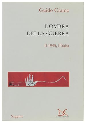 Immagine del venditore per L'OMBRA DELLA GUERRA. Il 1945, l'Italia.: venduto da Bergoglio Libri d'Epoca