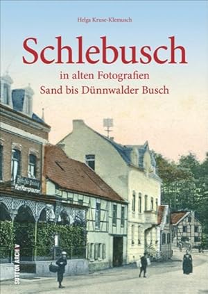 Schlebusch in alten Fotografien Sand bis Dünnwalder Busch