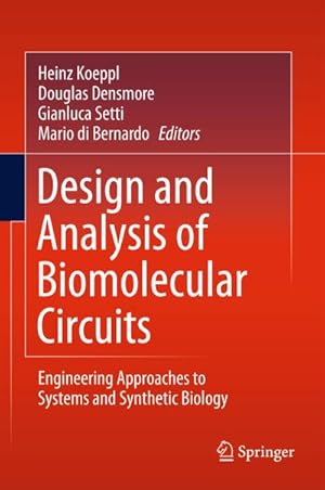 Imagen del vendedor de Design and Analysis of Biomolecular Circuits: Engineering Approaches to Systems and Synthetic Biology a la venta por BuchWeltWeit Ludwig Meier e.K.