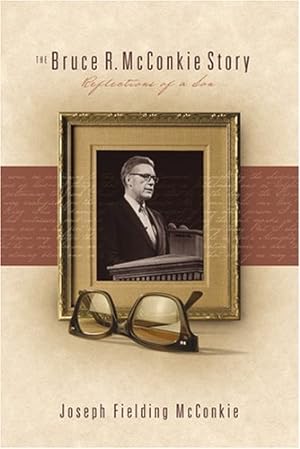 THE BRUCE R. MCCONKIE STORY - Reflections of a Son