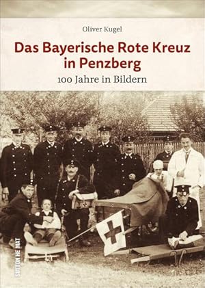 Das Bayerische Rote Kreuz in Penzberg 100 Jahre in Bildern