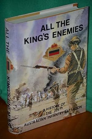 Imagen del vendedor de ALL THE KING'S ENEMIES: A History of the 2/5th Australian Infantry Battalion a la venta por Shiny Owl Books