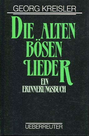 Bild des Verkufers fr Die alten bsen Lieder - ein Erinnerungsbuch. zum Verkauf von Antiquariat Buchseite