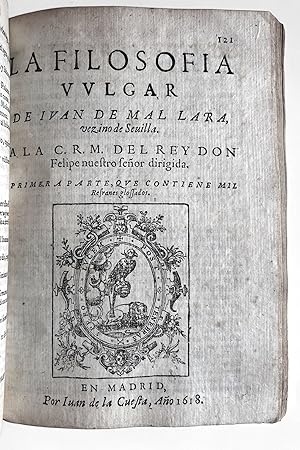 Refranes o Proverbios en Romance. [Part 2:] MAL LARA, Juan de (1524-1571). La Filosofia Vulgar