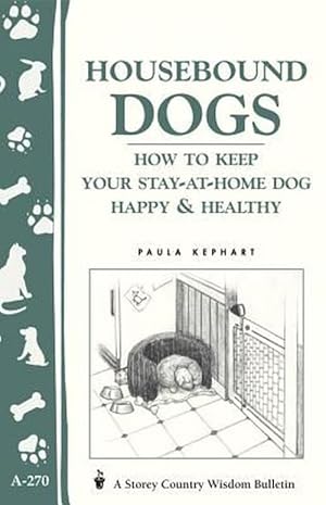 Seller image for Housebound Dogs: How to Keep Your Stay-at-home Dog Happy & Healthy (Paperback) for sale by AussieBookSeller