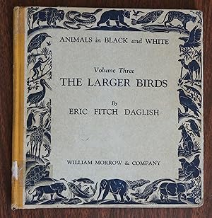 Animals in Black and White. Volume 3. The Larger Birds