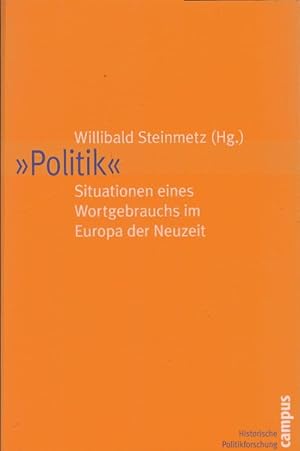 Seller image for Politik" - Situationen eines Wortgebrauchs im Europa der Neuzeit. Willibald Steinmetz (Hg.) / Historische Politikforschung ; Bd. 14 for sale by Schrmann und Kiewning GbR