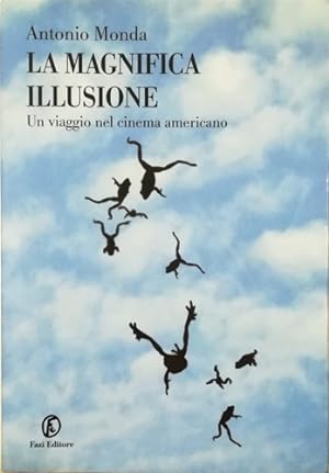 Seller image for La magnifica illusione. Un viaggio nel cinema americano. for sale by FIRENZELIBRI SRL