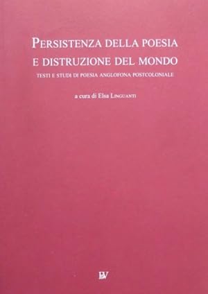 Bild des Verkufers fr Persistenza della poesia e distruzione del mondo: testi e studi di poesia anglofona postcoloniale. zum Verkauf von FIRENZELIBRI SRL