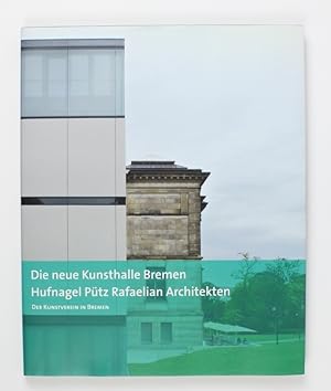 Bild des Verkufers fr Die neue Kunsthalle Bremen: Hufnagel Ptz Rafaelian Architekten zum Verkauf von Buchkanzlei