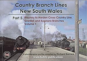 Country Branch Lines: New South Wales Part-05 *Volume 01* 'Blayney to Harden Cross - Country Line...