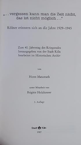 Imagen del vendedor de vergessen kann man die Zeit nicht, das ist nicht mglich .". Klner erinnern sich an die Jahre 1929-1945 a la venta por Antiquariat Bookfarm