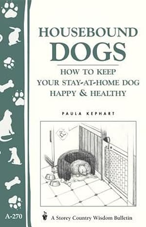 Imagen del vendedor de Housebound Dogs: How to Keep Your Stay-at-home Dog Happy & Healthy (Paperback) a la venta por Grand Eagle Retail