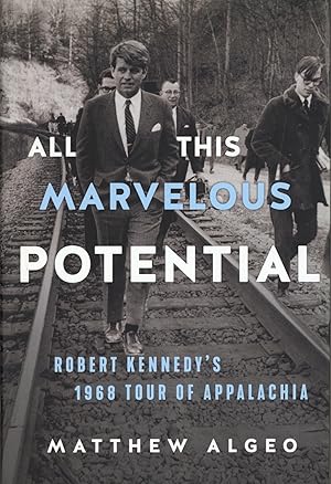 All This Marvelous Potential: Robert Kennedy's 1968 Tour of Appalachia