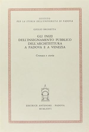 Immagine del venditore per Gli inizi dell'insegnamento pubblico dell'architettura a Padova e a Venezia. Cronaca e storia. venduto da FIRENZELIBRI SRL