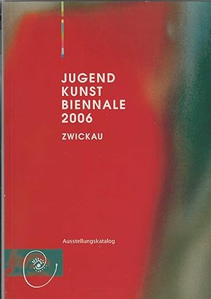 Image du vendeur pour JugendKunstBiennale 2006 Zwickau. Ausstellungskatalog. mis en vente par Antiquariat Frank Dahms