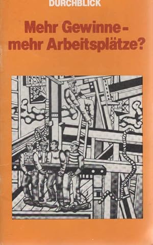 Mehr Gewinne - mehr Arbeitsplätze. (= Durchblick ; Heft 5)