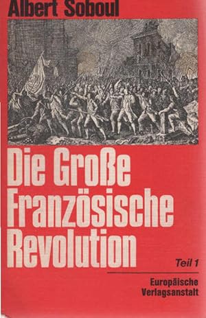 Bild des Verkufers fr Die groe Franzsische Revolution. Ein Abri ihrer Geschichte 1789 - 1799. Teil: Band 1. Hgeg. und bers. v. Joachim Heilmann und Ditfried Krause-Vilmar; zum Verkauf von Schrmann und Kiewning GbR