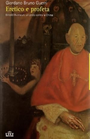 Bild des Verkufers fr Eretico e profeta. Ernesto Buonaiuti, un prete contro la chiesa. zum Verkauf von FIRENZELIBRI SRL