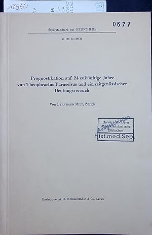 Seller image for Prognostikation auf 24 zuknftige Jahre von Theophrastus Paracelsus und ein zeitgenssischer Deutungsversuch. Gesnerus 8, 138-53, 1951 for sale by Antiquariat Bookfarm