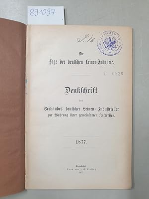 Die Lage der deutschen Leinen-Industrie. Denkschrift des Verbandes deutscher Leinen-Industrieller...