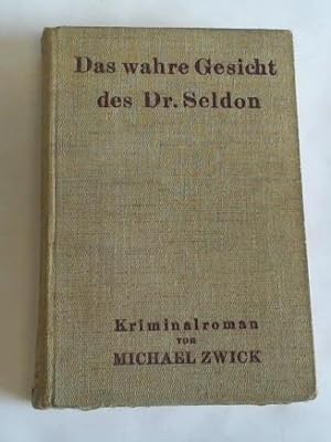 Imagen del vendedor de Das wahre Gesicht des Dr. Seldon. Kriminalroman a la venta por Celler Versandantiquariat