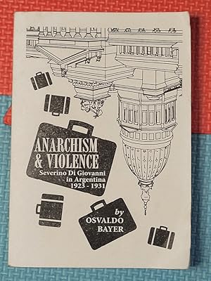 Seller image for Anarchism and Violence: Severino Di Giovanni in Argentina, 1923-31 for sale by Earthlight Books