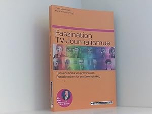 Bild des Verkufers fr Faszination TV-Journalismus: Tipps und Tricks von prominenten Fernsehmachern fr den Berufseinstieg (Jobs - Business - Future) Tipps und Tricks von prominenten Fernsehmachern fr den Berufseinstieg zum Verkauf von Book Broker