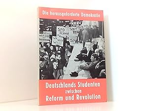 Bild des Verkufers fr Die herausgeforderte Demokratie. Deutschlands Studenten zwischen Reform und Revolution. zum Verkauf von Book Broker