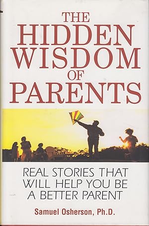 Seller image for The Hidden Wisdom of Parents: Real Stories That Will Help You Be a Better Parent for sale by Adventures Underground