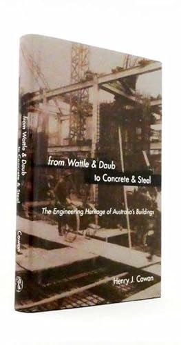 Bild des Verkufers fr From Wattle & Daub to Concrete & Steel : The Engineering Heritage of Australia's Buildings zum Verkauf von Adelaide Booksellers