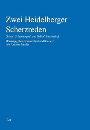 Bild des Verkufers fr Zwei Heidelberger Scherzreden : Gribus' "Schelmenzunft" und Gallus' "Liechtschiff". zum Verkauf von AHA-BUCH GmbH