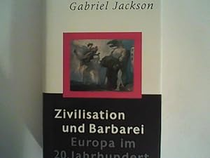 Bild des Verkufers fr Zivilisation und Barbarei: Europa im 20. Jahrhundert zum Verkauf von ANTIQUARIAT FRDEBUCH Inh.Michael Simon