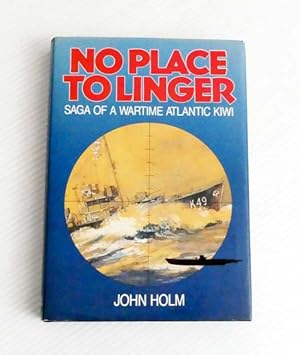 Seller image for No Place To Linger. Saga of a Wartime Atlantic Kiwi for sale by Adelaide Booksellers