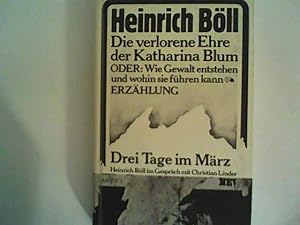 Bild des Verkufers fr Die verlorene Ehre der Katharina Blum oder wie Gewalt entstehen und wohin sie fhren kann : Erzhlung. Drei Tage im Mrz. Ein Gesprch zum Verkauf von ANTIQUARIAT FRDEBUCH Inh.Michael Simon