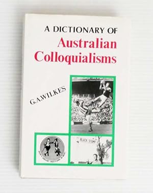 Bild des Verkufers fr A Dictionary of Australian Colloquialisms zum Verkauf von Adelaide Booksellers
