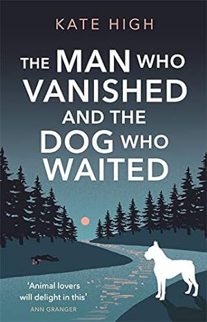 Imagen del vendedor de The Man Who Vanished and the Dog Who Waited: A heartwarming mystery a la venta por WeBuyBooks