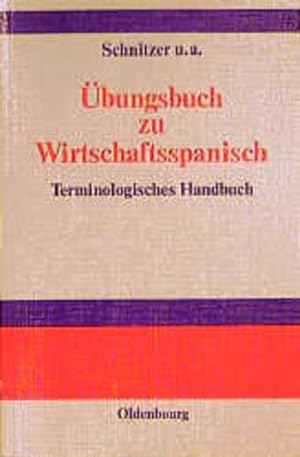 Übungsbuch zu Wirtschaftsspanisch. Terminologisches Handbuch. Manual de lenguaje economico.