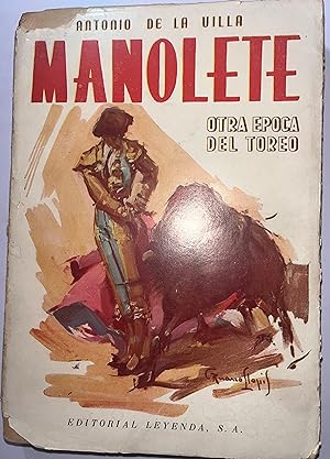 Manolete. Otra época del toreo. Ilustraciones de Ricardo Marín y de Rivero Gil. Fotografías de Re...