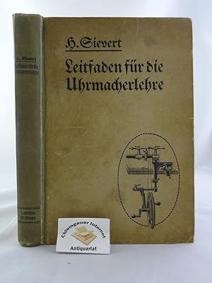 Leitfaden für die Uhrmacherlehre Handbuch für Lehrmeister und Lehrbuch für Lehrlinge sowie zur Vo...